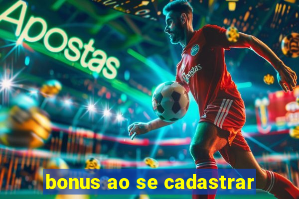 bonus ao se cadastrar